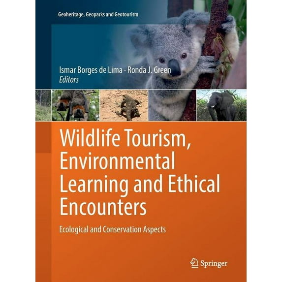 Geoheritage, Geoparks and Geotourism Wildlife Tourism, Environmental Learning and Ethical Encounters: Ecological and Conservation Aspects, (Paperback)
