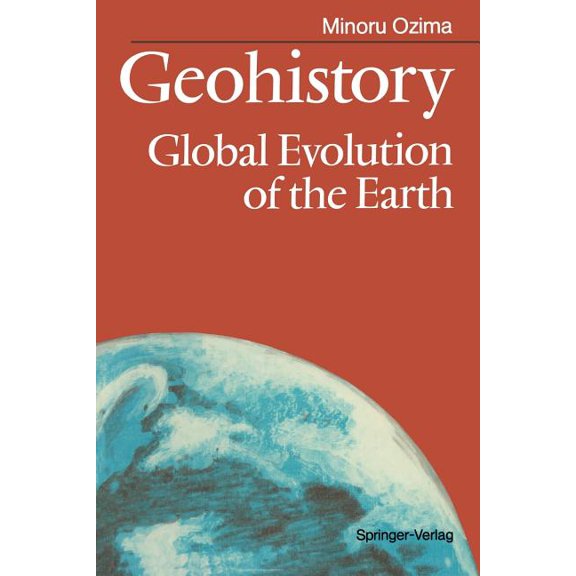 Geohistory: Global Evolution of the Earth, (Paperback)
