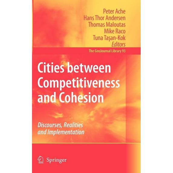 Geojournal Library Cities Between Competitiveness and Cohesion: Discourses, Realities and Implementation, Book 93, (Hardcover)