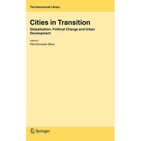 Geojournal Library Cities in Transition: Globalization, Political Change and Urban Development, Book 83, (Hardcover)