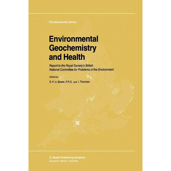 Geojournal Library Environmental Geochemistry and Health: Report to the Royal Society's British National Committee for Problems of the Envi, Book 2, (Paperback)