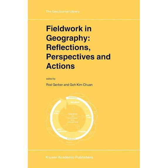 Geojournal Library Fieldwork in Geography: Reflections, Perspectives and Actions, Book 54, (Paperback)