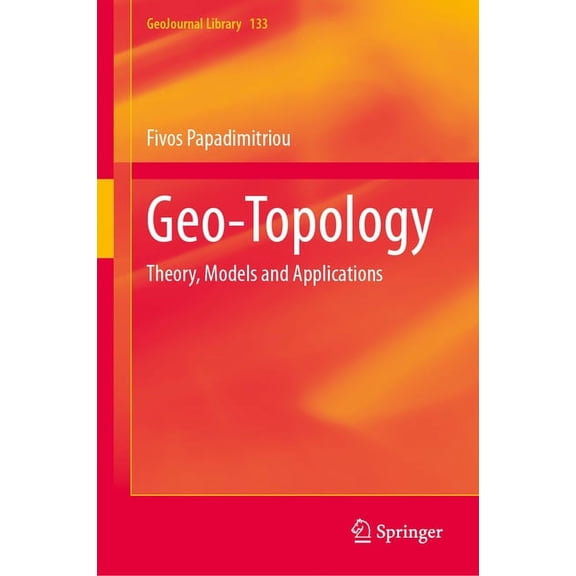 Geojournal Library Geo-Topology: Theory, Models and Applications, Book 133, (Hardcover)