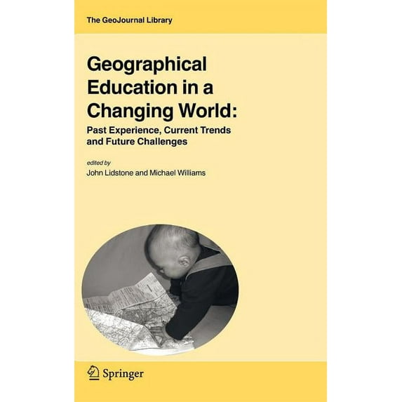 Geojournal Library Geographical Education in a Changing World: Past Experience, Current Trends and Future Challenges, Book 85, (Hardcover)