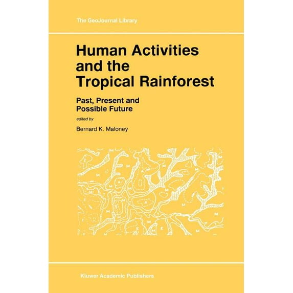 Geojournal Library Human Activities and the Tropical Rainforest: Past, Present and Possible Future, Book 44, (Paperback)