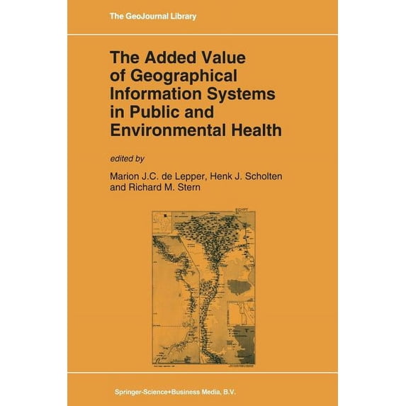 Geojournal Library The Added Value of Geographical Information Systems in Public and Environmental Health, Book 24, (Paperback)