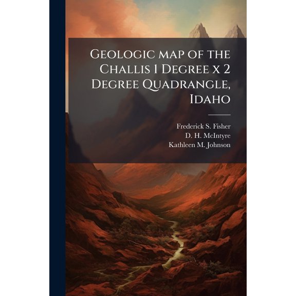 Geologic map of the Challis 1 Degree x 2 Degree Quadrangle, Idaho : USGS Open-File Report 83-523 (Paperback)