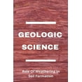 thumbnail image 1 of Geologic Science: Role Of Weathering In Soil Formation: How Does Rock Structure Affect Weathering, (Paperback), 1 of 1