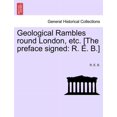 thumbnail image 1 of Geological Rambles Round London, Etc. [The Preface Signed: R. E. B.] (Paperback), 1 of 1