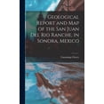 thumbnail image 1 of Geological Report and Map of the San Juan Del Rio Ranche, in Sonora, Mexico (Hardcover), 1 of 1