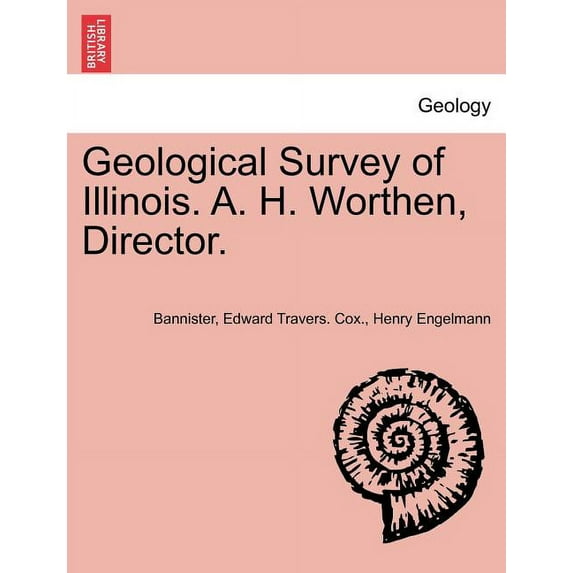 Geological Survey of Illinois. A. H. Worthen, Director. (Paperback)