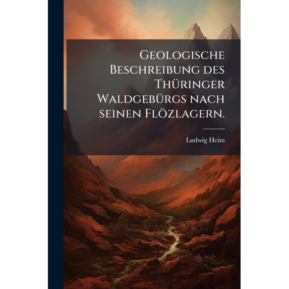 Geologische Beschreibung des Thüringer Waldgebürgs nach seinen Flözlagern. (Paperback)