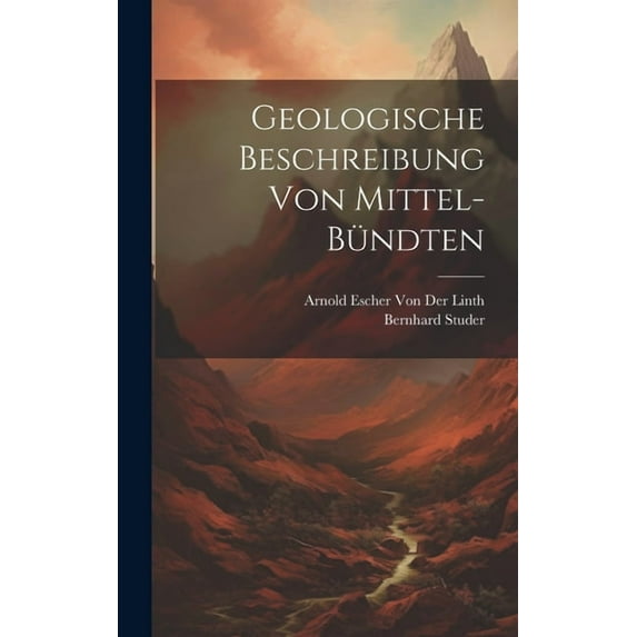 Geologische Beschreibung von Mittel-Bündten, (Hardcover)