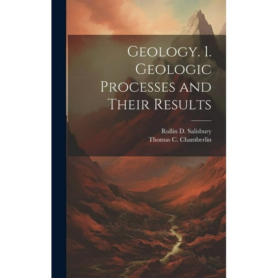Geology. 1. Geologic Processes and Their Results (Hardcover)