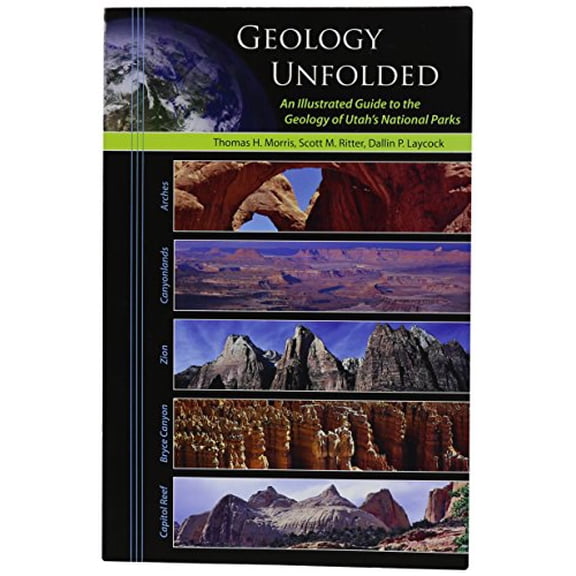 Pre-Owned Geology Unfolded An Illustrated Guide to the Geology of Utah's National Parks (Paperback) 0842527664 9780842527668