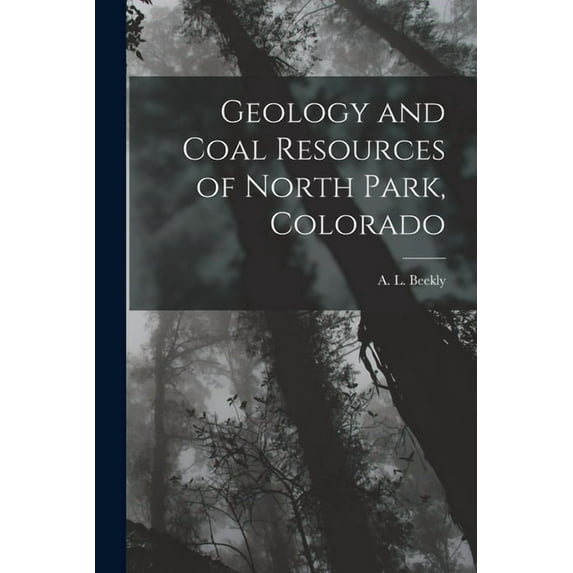 Geology and Coal Resources of North Park, Colorado, (Paperback)