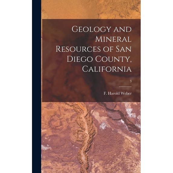 Geology and Mineral Resources of San Diego County, California; 3, (Hardcover)