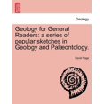 thumbnail image 1 of Geology for General Readers: A Series of Popular Sketches in Geology and Palaeontology. Second and Enlarged Edition. (Paperback), 1 of 1