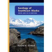 Geology of Southeast Alaska Rock and Ice in Motion Paperback