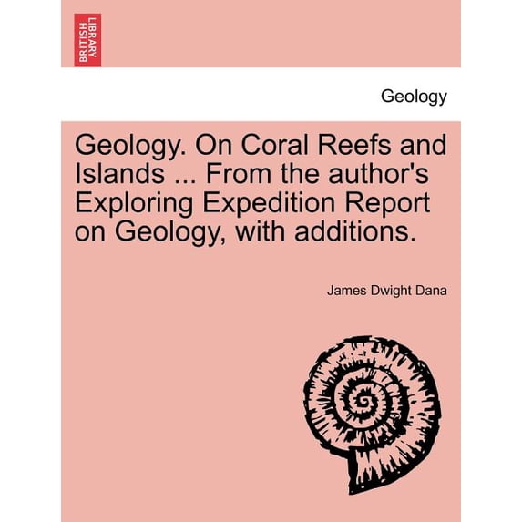 Geology. on Coral Reefs and Islands ... from the Author's Exploring Expedition Report on Geology, with Additions., (Paperback)