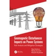 thumbnail image 1 of Geomagnetic Disturbances Impacts on Power Systems: Risk Analysis and Mitigation Strategies, (Hardcover), 1 of 1