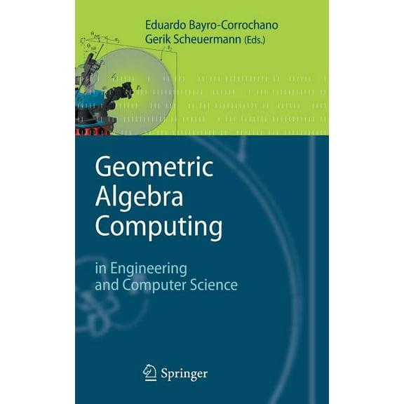 Geometric Algebra Computing: In Engineering and Computer Science, (Hardcover)