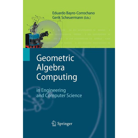 Geometric Algebra Computing: In Engineering and Computer Science, (Paperback)