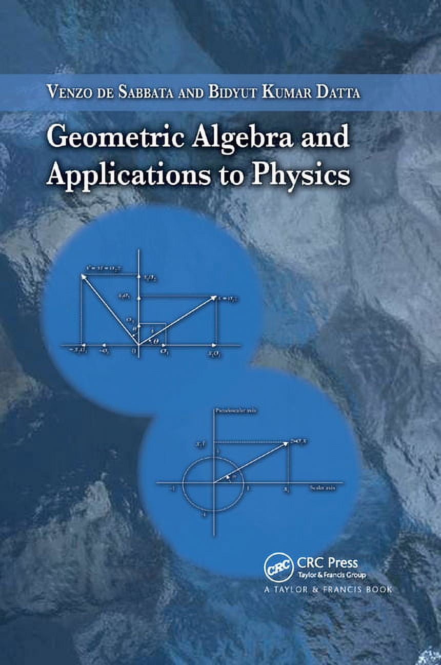 Geometric Algebra Advanced Geometric Algebra and Applications to Physics, (Paperback) - Walmart.com
