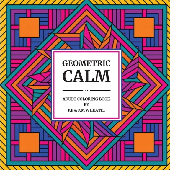 Geometric Calm: A uniquely shaped coloring book of Geometric patterns designed to Reduce Stress, Refocus, and Bring Back, (Paperback)