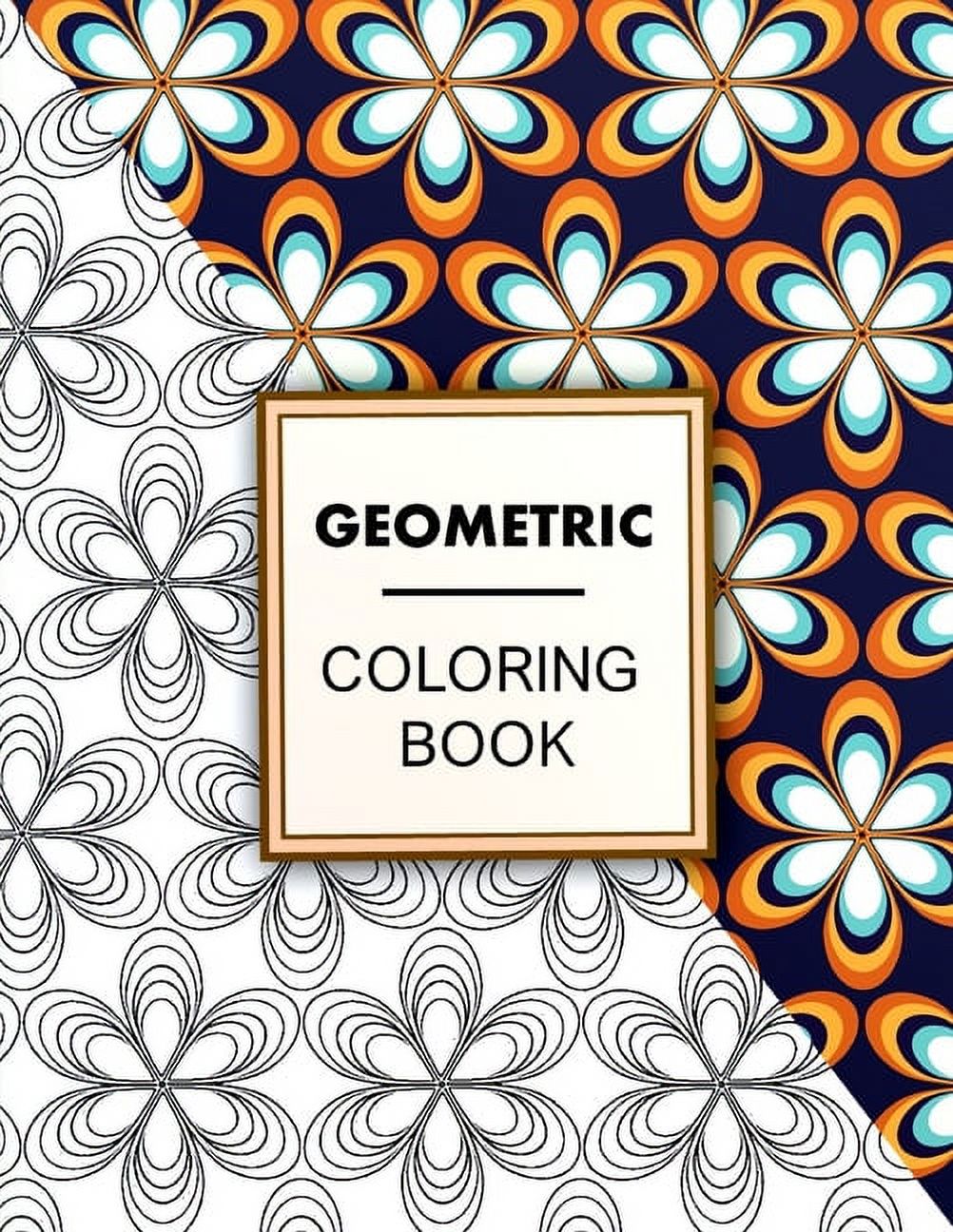 Geometric Coloring Book: Geometric Coloring Book For Adults Relaxation, Adult Coloring Pages with Geometric Designs, Geometric Patterns (Paperback) - image 1 of 1