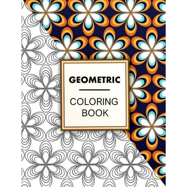 Geometric Coloring Book: Geometric Coloring Book For Adults Relaxation, Adult Coloring Pages with Geometric Designs, Geometric Patterns (Paperback)