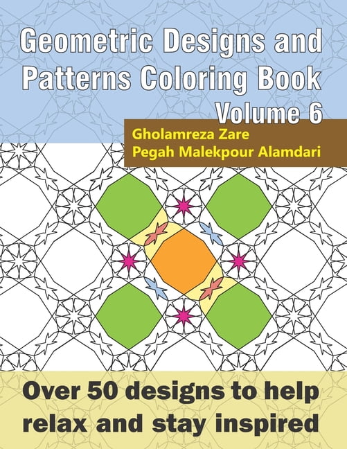 Geometric Designs and Patterns Coloring Book Volume 6: Over 50 designs ...