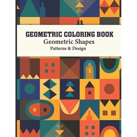 Geometric Coloring Book: Geometric Patterns Adult Coloring Book Design for Women and Man this is Great Activity for all , (Paperback)