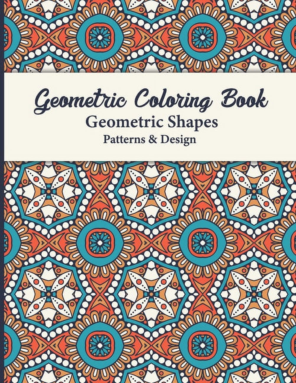 Pattern Coloring: Geometric Shapes and Patterns Coloring Book with Fun,  Easy, and Relaxing Coloring Pages for stress relieve and creativ  (Paperback)