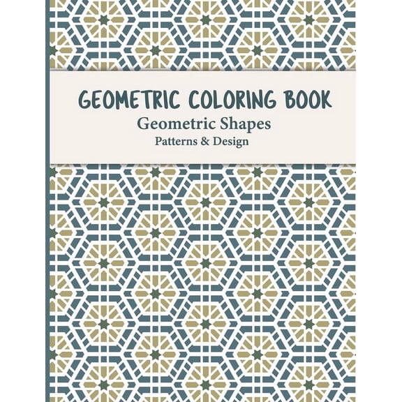 Geometric Coloring Book: Unique and Beautiful Designs to Help Relax and Stay Inspired this Geometric Coloring Book for A, (Paperback)