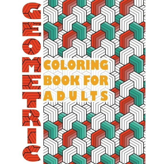 Geometric Coloring Book for Adults: Geometric Coloring Book for Adults, (Paperback)