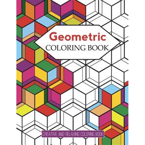 Geometric Coloring Books: Designs with Geometric and Patterns Coloring Book For Improve Your Creative (Relaxing Coloring Book) (Paperback)