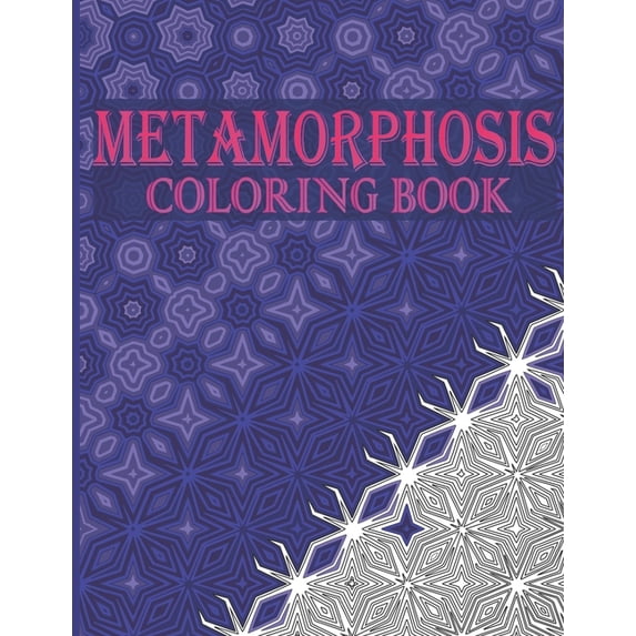 Geometric Coloring Books Metamorphosis Coloring Book: 30 Transition Patterns and Optical Illusions to Unleash Your Creativity and Release Stress, (Paperback)