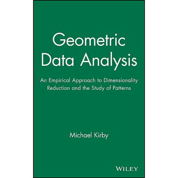 Geometric Data Analysis: An Empirical Approach to Dimensionality Reduction and the Study of Patterns, (Hardcover)