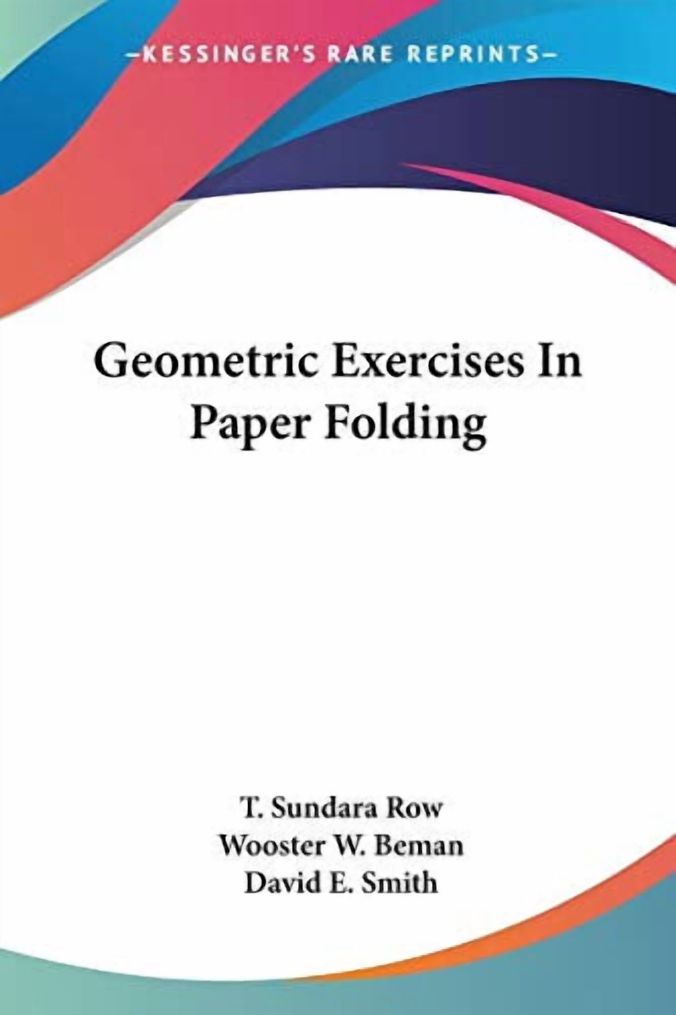 Geometric Exercises In Paper Folding  Paperback  1428643915 9781428643918 T. Sundara Row