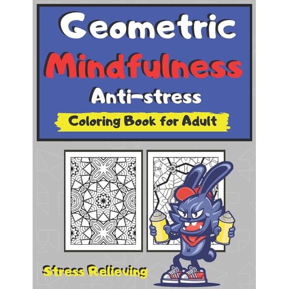 Geometric Mindfulness Anti-stress Coloring Book for Adult: Stress Relieving Designs for Adults Relaxation Meditation and Happiness Anti Anxiety Colouring book for Zen Relaxation Creative Therapy (Pape