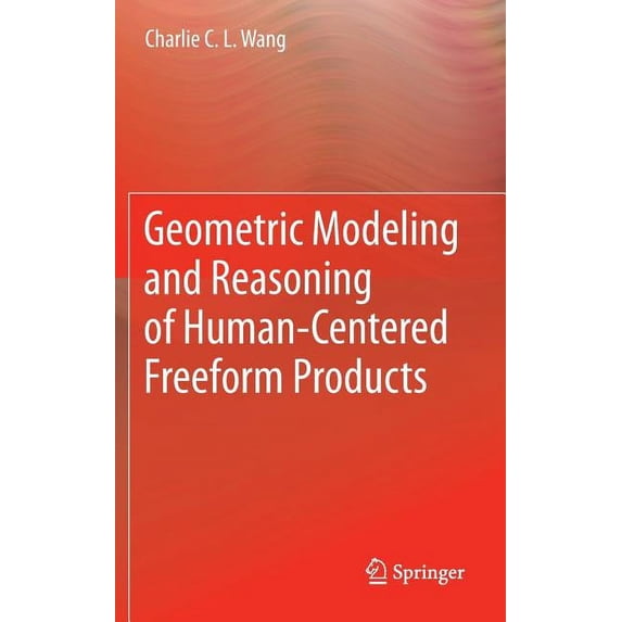 Geometric Modeling and Reasoning of Human-Centered Freeform Products, (Hardcover)