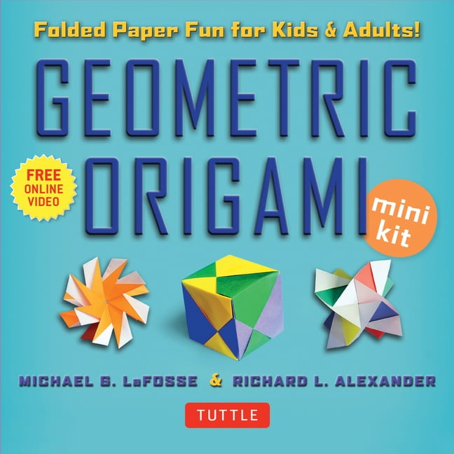 MICHAEL G LAFOSSE; RICHARD L ALEXANDER Geometric Origami Mini Kit : Folded Paper Fun for Kids & Adults! This Kit Contains an Origami Book with 48 Modular Origami Papers and an Instructional DVD (Kit)