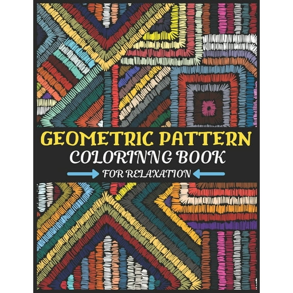 Geometric Pattern Coloring Book for Relaxation: Geometric Shapes and Patterns adults coloring Book for Stress Relief and, (Paperback)