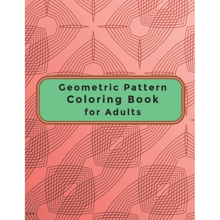 Geometric Pattern Coloring Book for Adults: A Relaxing Coloring Book for  Adults and Teens - Gift for Women (Paperback)