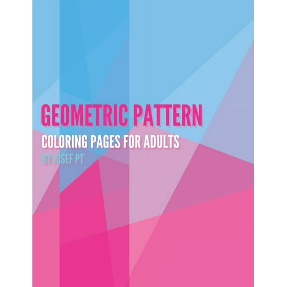 Geometric Patterns - Adult Coloring Book (Part 1) : Geometric Patterns Pages For Adults - 8.5x11 One Side Coloring Pages For Stress Relief & Relaxation (Paperback)