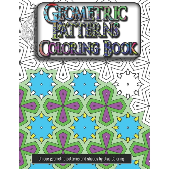 Geometric Patterns Coloring Book: 60 pages (8.5x11) unique geometric patterns and shapes for kids (Paperback)