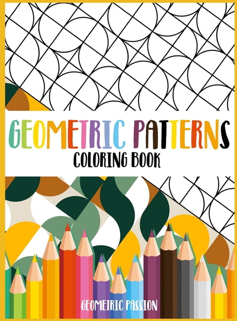 Geometric Patterns Coloring Book: A Relaxing Coloring book for adults with mindfulness and stress relief patterns, (Hardcover)
