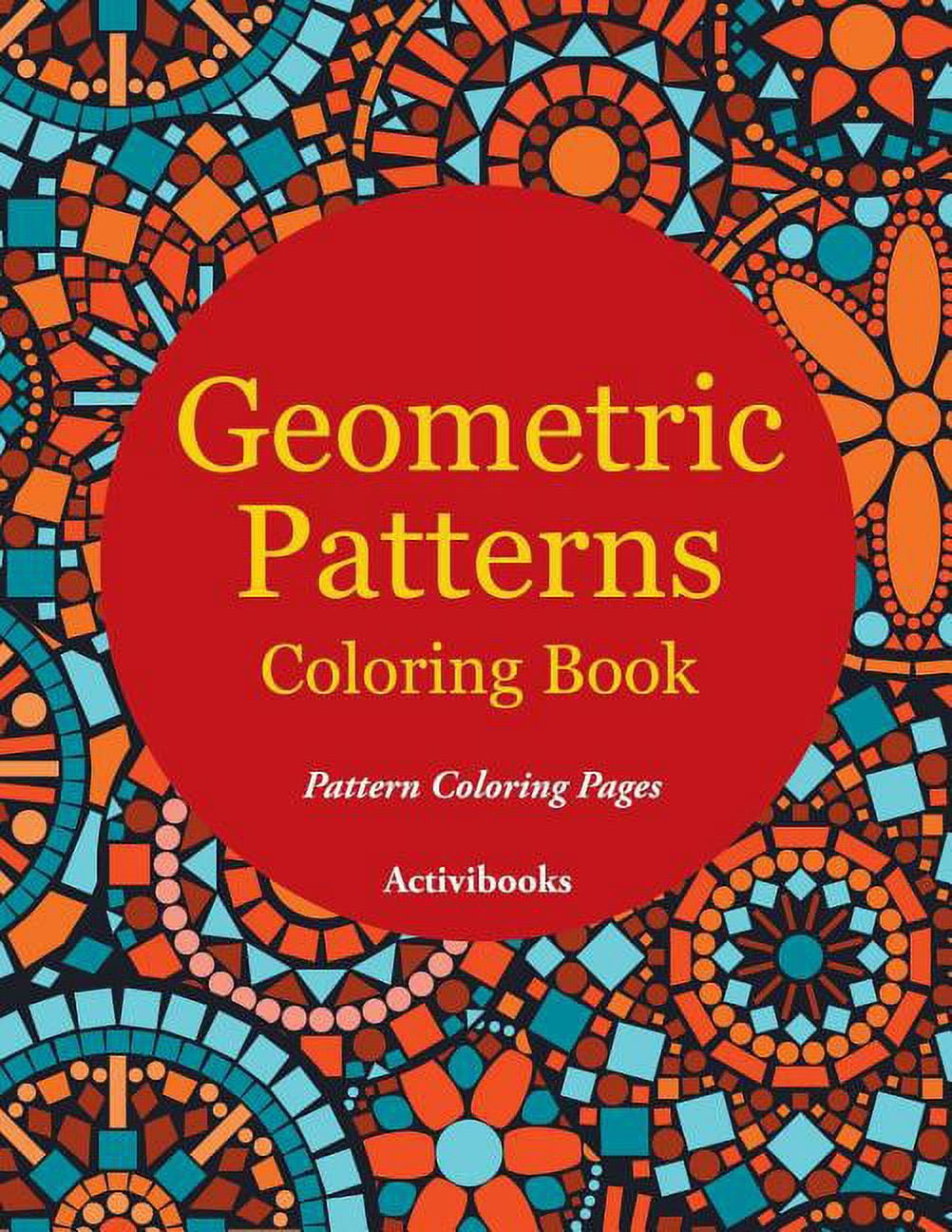 Geometric Patterns Coloring Book - Pattern Coloring Pages, (Paperback)
