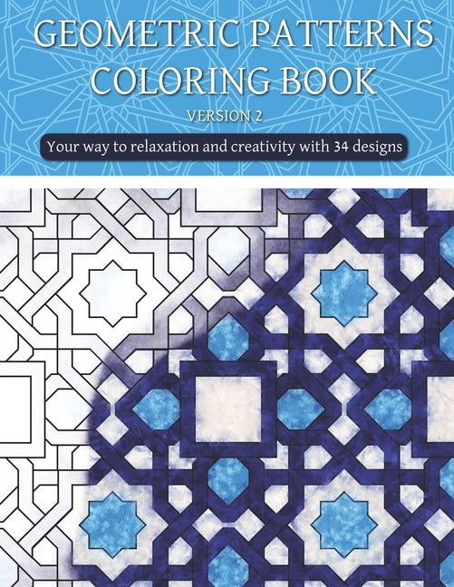 Geometric patterns coloring book (version 2): Creative geometric ...